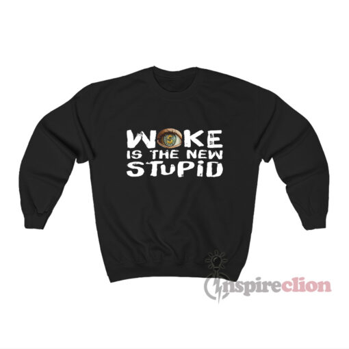 Woke Is The New Stupid Sweatshirt