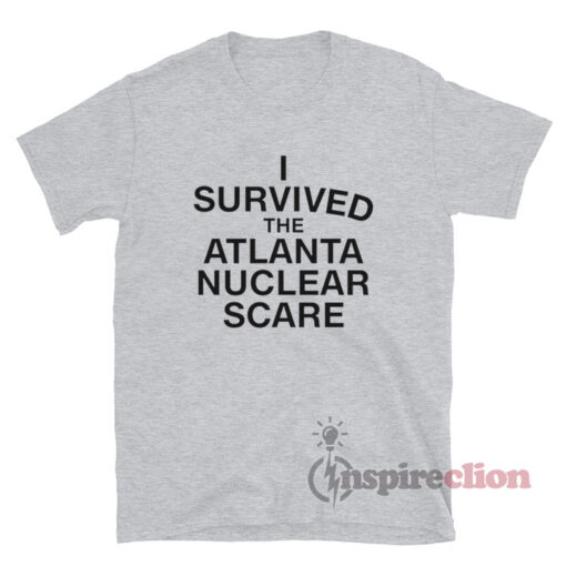 I Survived The Atlanta Nuclear Scare T-Shirt
