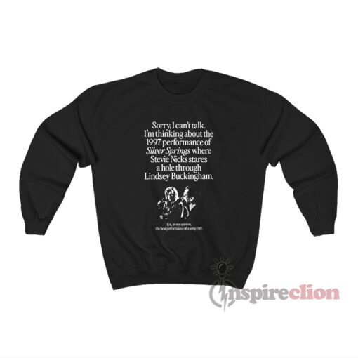 I’m Thinking About The 1997 Performance Of Silver Springs Sweatshirt