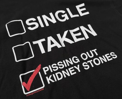 Single Taken Pissing Out Kidney Stones T-Shirt