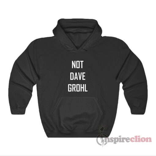 Not Dave Grohl Hoodie
