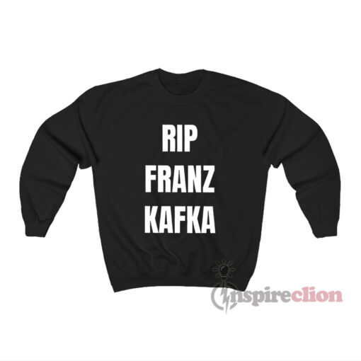 Rip Franz Kafka Sweatshirt