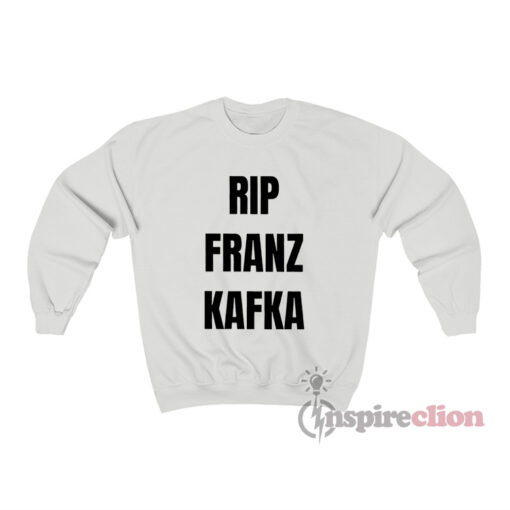 Rip Franz Kafka Sweatshirt