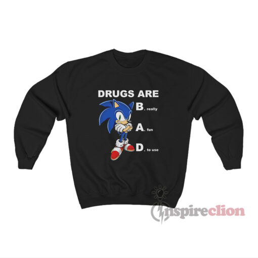 Sonic Drugs Are Bad Sweatshirt