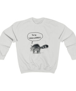 You Say Lesbians Eat What Cat Asks Sweatshirt