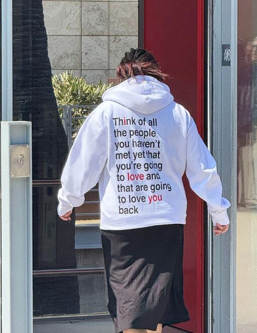 Think Of All The People You Haven't Met Yet That You're Hoodie