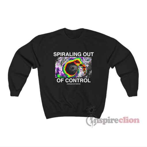 Assholes Live Forever Spiraling Out Of Control Sweatshirt