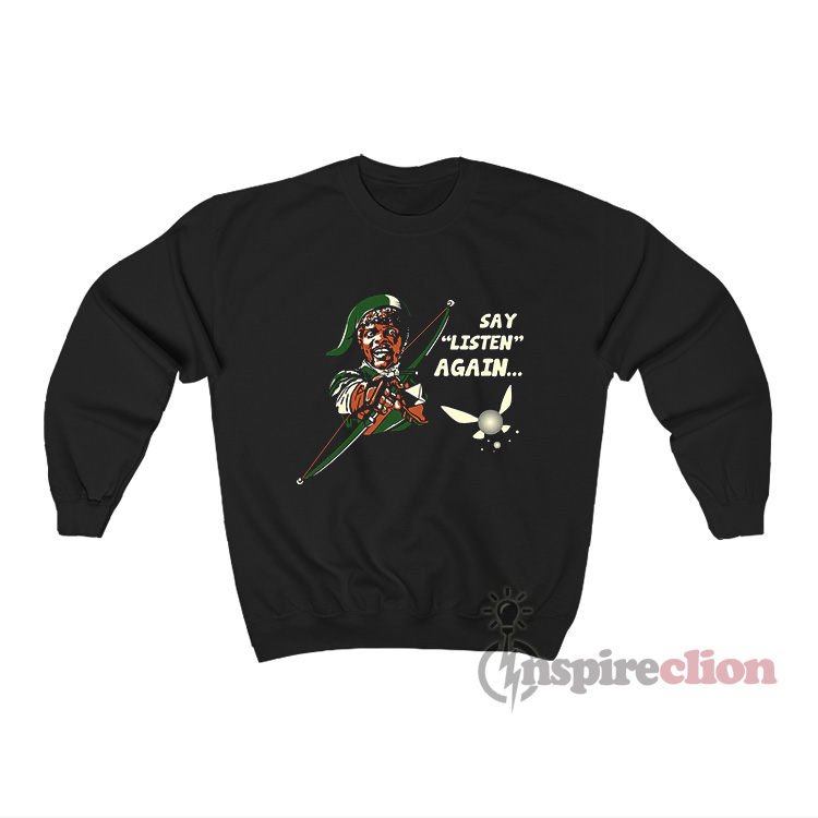 The Legend Of Zelda Samuel L Jackson Say Listen Again Sweatshirt