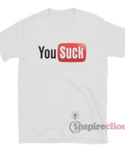 You Suck Youtube Logo Parody T-Shirt