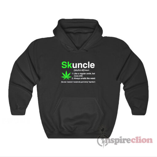 Skuncle Noun Like A Regular Uncle But More Chill Hoodie