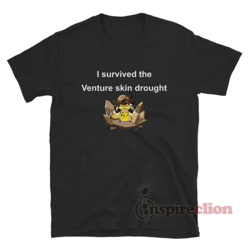 I Survived The Venture Skin Drought T-Shirt