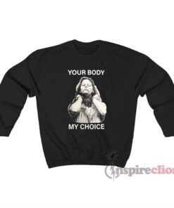 Your Body My Choice Aileen Wuornos Sweatshirt