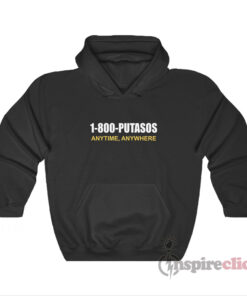 1-800-Putasos Anytime Anywhere Hoodie