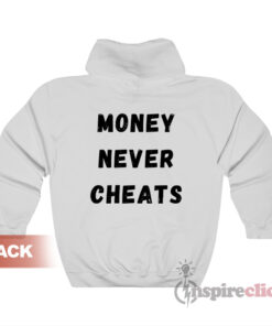 Money Never Cheats Hoodie