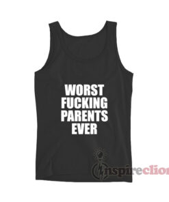Worst Fucking Parents Ever Tank Top