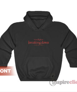Twilight Breaking Dawn Edward Can Bust My Headboard Hoodie