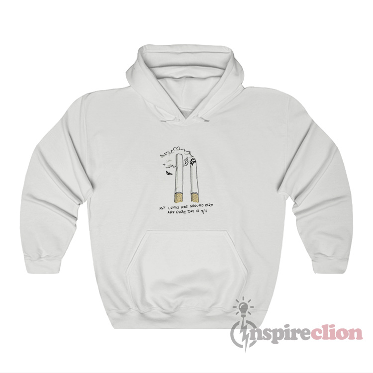 My Lungs Are Ground Zero And Every Day Is 9 11 Hoodie