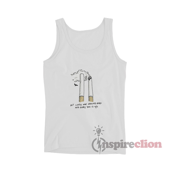My Lungs Are Ground Zero And Every Day Is 9 11 Tank Top