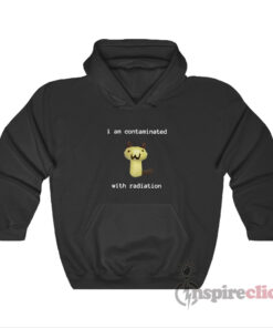 I Am Contaminated With Radiation Cat Meme Hoodie
