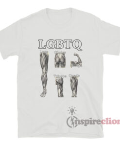 LGBTQ Legs Glutes Biceps Triceps Quads T-Shirt