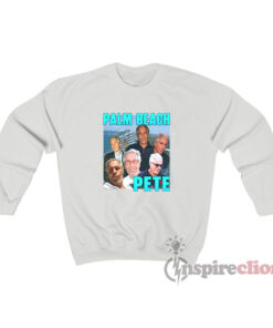 Palm Beach Pete Jeffrey Epstein Meme Parody Sweatshirt