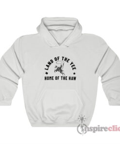 Skeleton Cowboy Land Of The Yee Home Of The Haw Hoodie