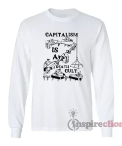 Capitalism Is A Death Cult Long Sleeves T-Shirt
