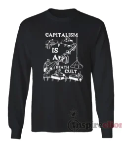 Capitalism Is A Death Cult Long Sleeves T-Shirt