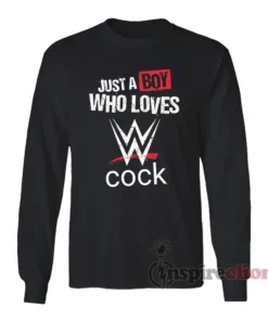 Just A Boy Who Loves WWE Cock Long Sleeves T-Shirt