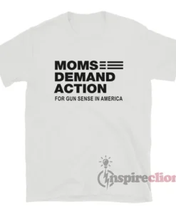 Moms Demand Action For Gun Sense In America T-Shirt
