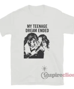 My Teenage Dream Ended T-Shirt