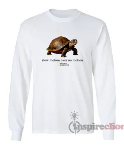 Slow Motion Over No Motion Turtle Long Sleeves T-Shirt