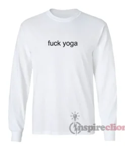 Fuck Yoga Long Sleeves T-Shirt