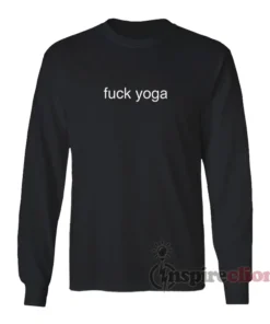 Fuck Yoga Long Sleeves T-Shirt