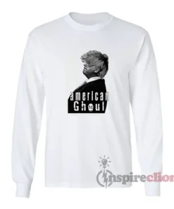 American Ghoul Donald Trump Funny Long Sleeves T-Shirt