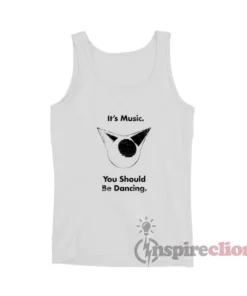 Femtanyl It’s Music You Should Be Dancing Tank Top