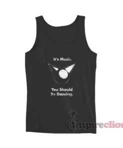 Femtanyl It’s Music You Should Be Dancing Tank Top