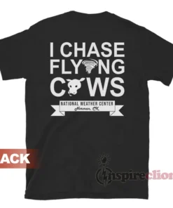 I Chase Flying Cows National Weather Center T-Shirt