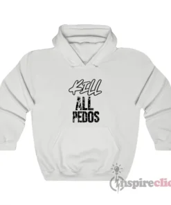 Kill All Pedos Hoodie