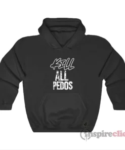 Kill All Pedos Hoodie