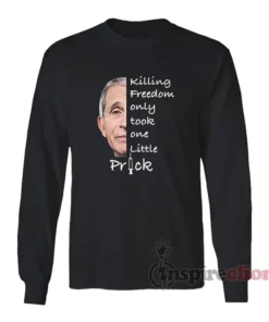 Killing Freedom Only Took One Little Prick Long Sleeves T-Shirt