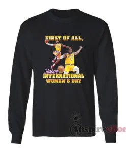 First Of All Happy International Women's Day Long Sleeves T-Shirt