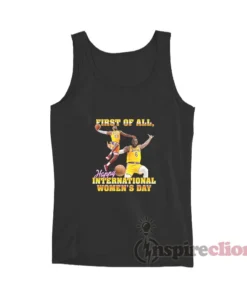 Lebron First Of All Happy International Women's Day Tank Top
