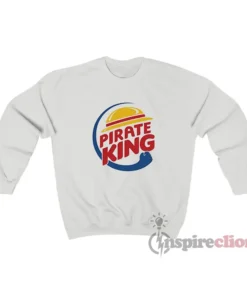 Pirate King Burger King Parody Sweatshirt