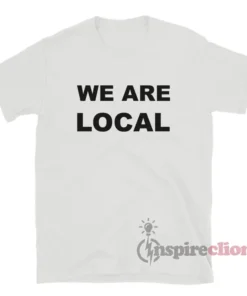 The League of Gentlemen Bernice Woodall We Are Local T-Shirt