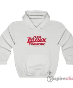 Fetal Tylenol Syndrome Hoodie