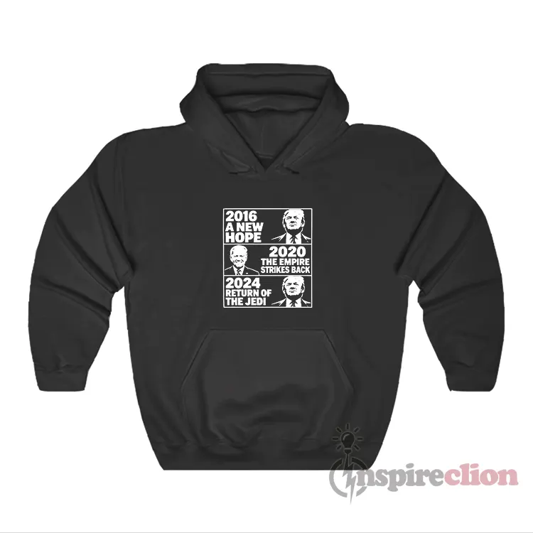 2016 Hope 2020 Empire Strikes 2024 Return Of The Jedi Hoodie