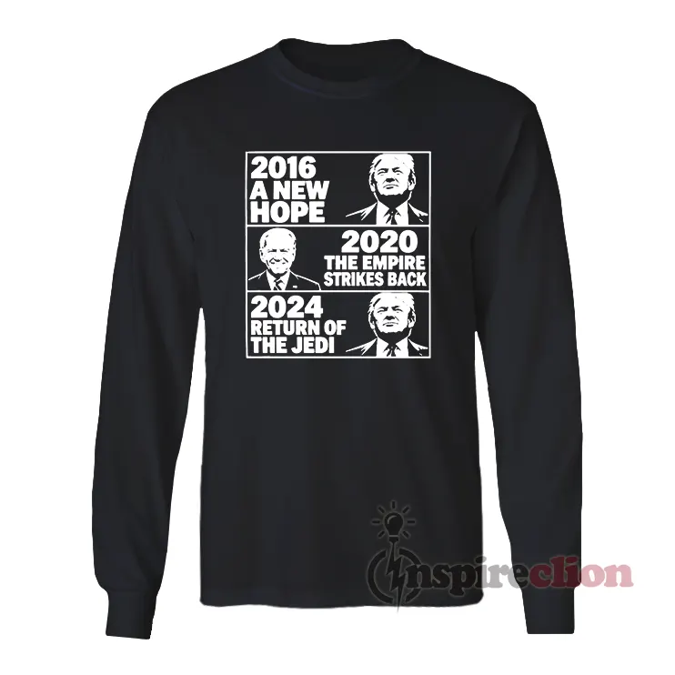 2016 Hope 2020 Empire Strikes 2024 Return Long Sleeves T-Shirt