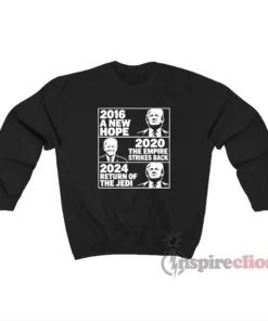 2016 Hope 2020 Empire Strikes 2024 Return Jedi Sweatshirt