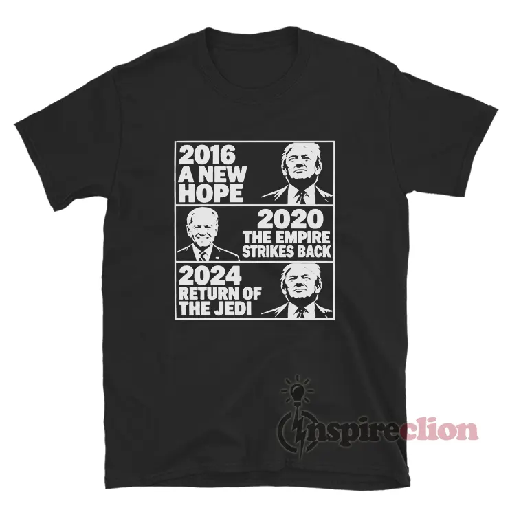 2016 Hope 2020 Empire Strikes 2024 Return Jedi T-Shirt
